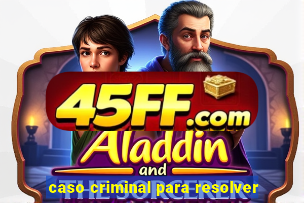caso criminal para resolver